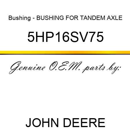 Bushing - BUSHING FOR TANDEM AXLE 5HP16SV75