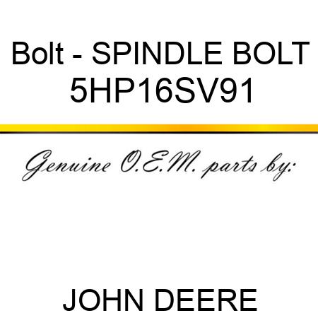 Bolt - SPINDLE BOLT 5HP16SV91