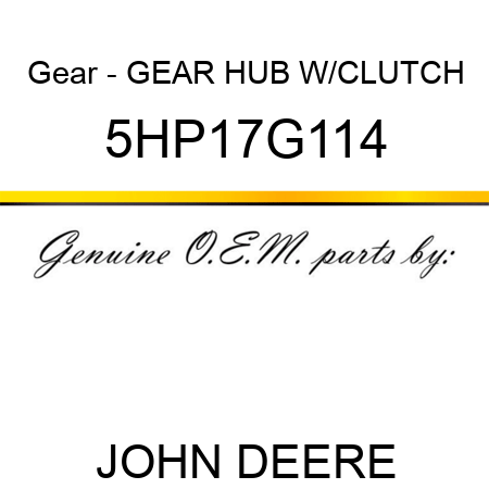 Gear - GEAR HUB W/CLUTCH 5HP17G114