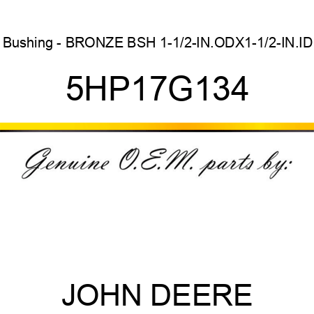 Bushing - BRONZE BSH 1-1/2-IN.ODX1-1/2-IN.ID 5HP17G134