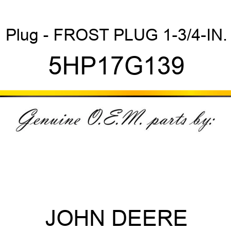Plug - FROST PLUG 1-3/4-IN. 5HP17G139