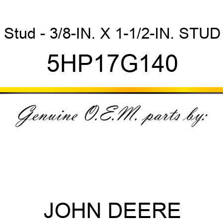 Stud - 3/8-IN. X 1-1/2-IN. STUD 5HP17G140