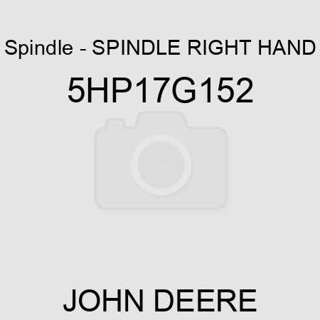 Spindle - SPINDLE RIGHT HAND 5HP17G152