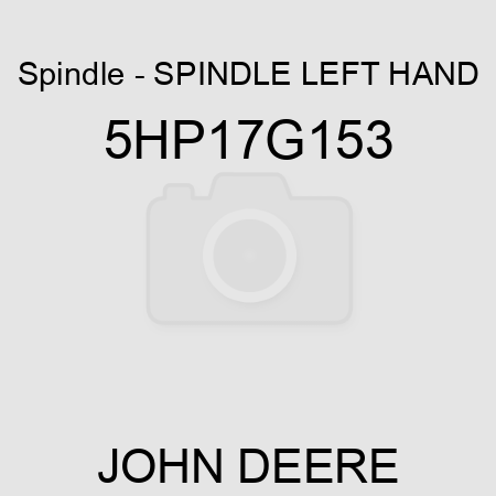 Spindle - SPINDLE LEFT HAND 5HP17G153