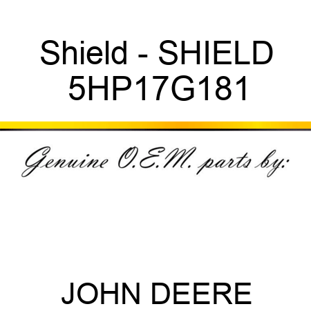 Shield - SHIELD 5HP17G181
