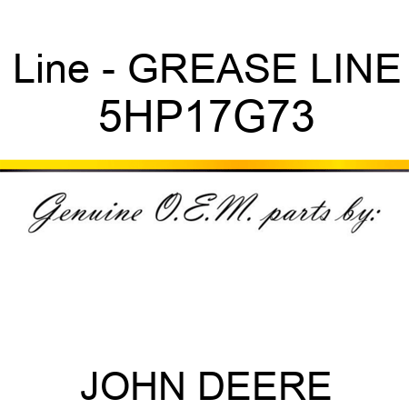 Line - GREASE LINE 5HP17G73