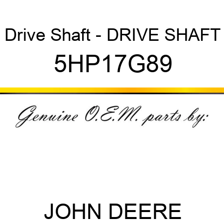 Drive Shaft - DRIVE SHAFT 5HP17G89