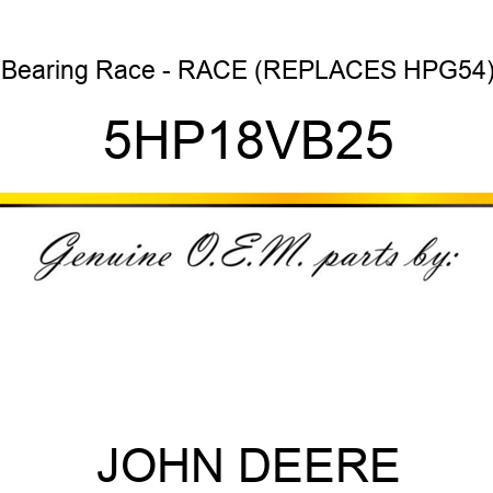 Bearing Race - RACE (REPLACES HPG54) 5HP18VB25