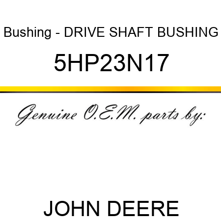 Bushing - DRIVE SHAFT BUSHING 5HP23N17