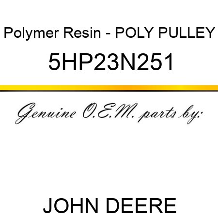 Polymer Resin - POLY PULLEY 5HP23N251