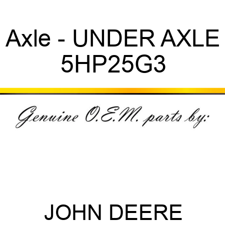 Axle - UNDER AXLE 5HP25G3