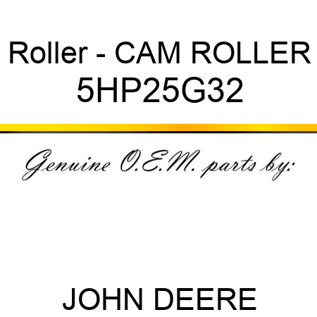 Roller - CAM ROLLER 5HP25G32