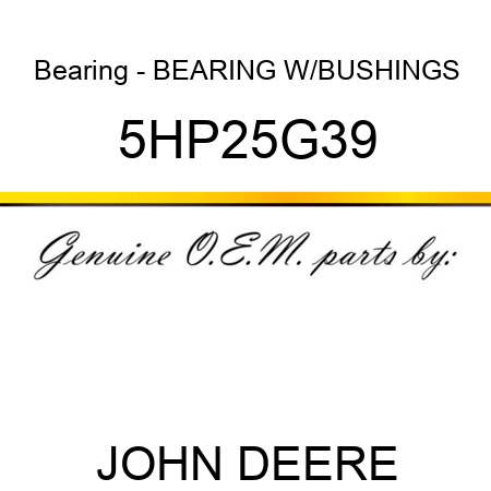 Bearing - BEARING W/BUSHINGS 5HP25G39