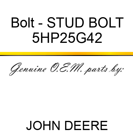 Bolt - STUD BOLT 5HP25G42