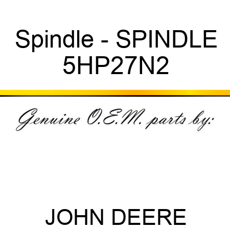 Spindle - SPINDLE 5HP27N2