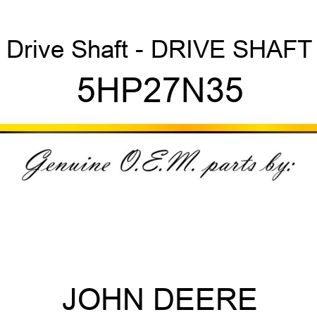 Drive Shaft - DRIVE SHAFT 5HP27N35