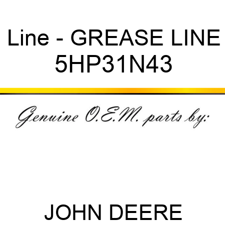 Line - GREASE LINE 5HP31N43