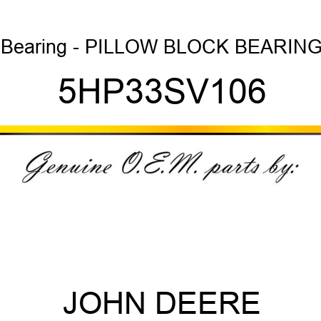 Bearing - PILLOW BLOCK BEARING 5HP33SV106