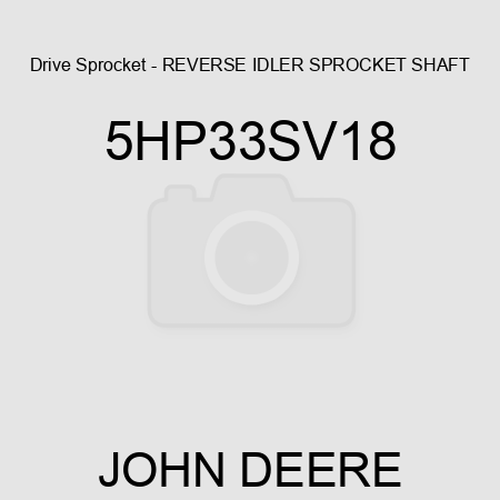 Drive Sprocket - REVERSE IDLER SPROCKET SHAFT 5HP33SV18