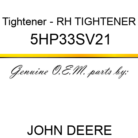 Tightener - RH TIGHTENER 5HP33SV21