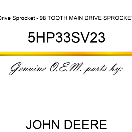 Drive Sprocket - 98 TOOTH MAIN DRIVE SPROCKET 5HP33SV23