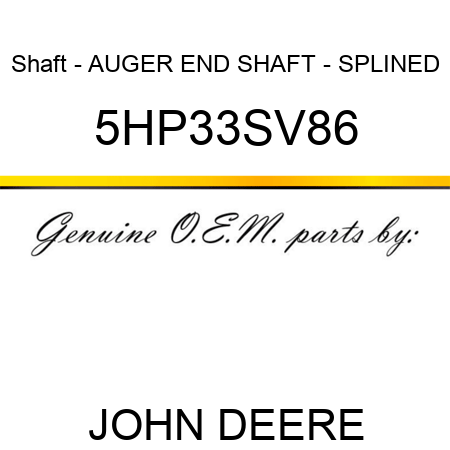 Shaft - AUGER END SHAFT - SPLINED 5HP33SV86