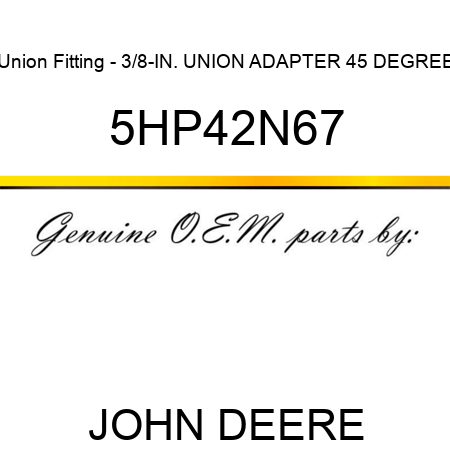 Union Fitting - 3/8-IN. UNION ADAPTER 45 DEGREE 5HP42N67