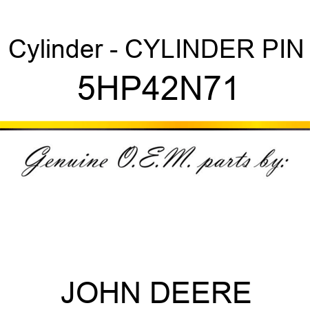 Cylinder - CYLINDER PIN 5HP42N71