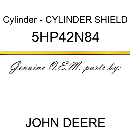 Cylinder - CYLINDER SHIELD 5HP42N84