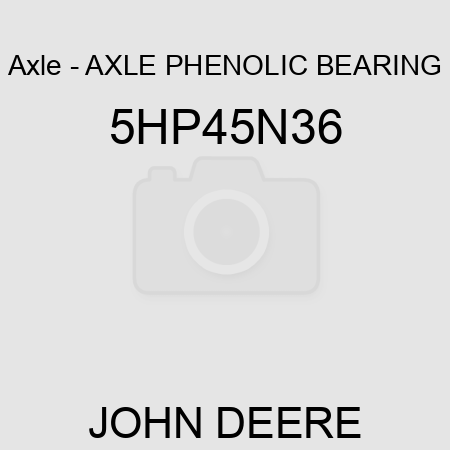 Axle - AXLE PHENOLIC BEARING 5HP45N36