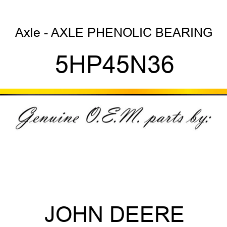 Axle - AXLE PHENOLIC BEARING 5HP45N36
