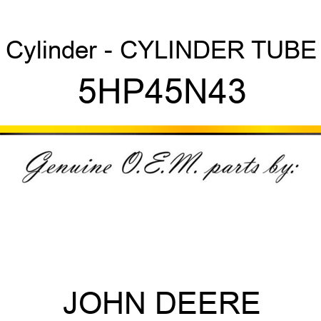Cylinder - CYLINDER TUBE 5HP45N43