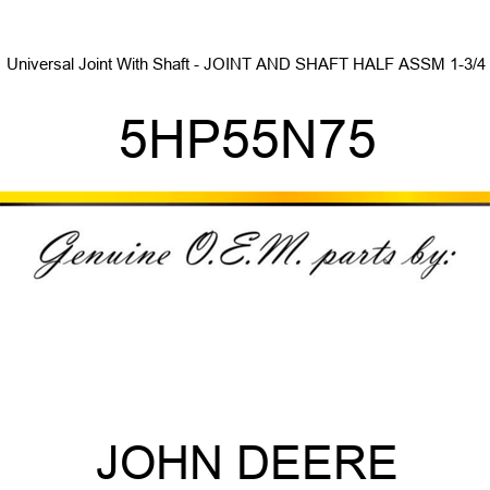 Universal Joint With Shaft - JOINT AND SHAFT HALF ASSM 1-3/4 5HP55N75