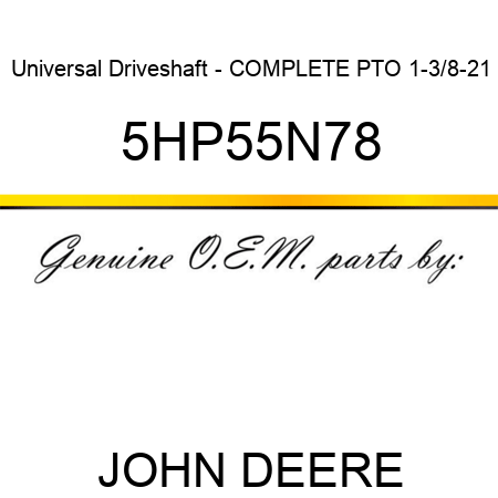 Universal Driveshaft - COMPLETE PTO 1-3/8-21 5HP55N78