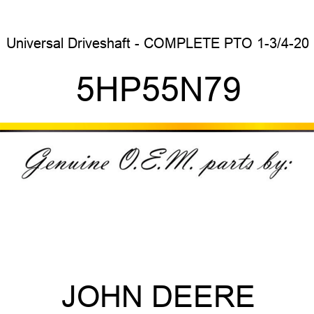 Universal Driveshaft - COMPLETE PTO 1-3/4-20 5HP55N79