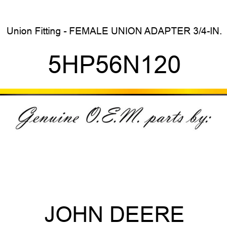Union Fitting - FEMALE UNION ADAPTER 3/4-IN. 5HP56N120
