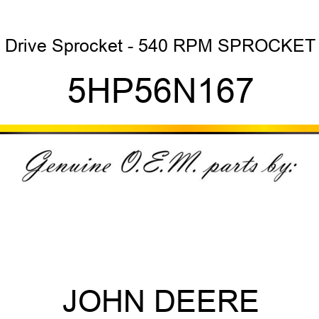 Drive Sprocket - 540 RPM SPROCKET 5HP56N167