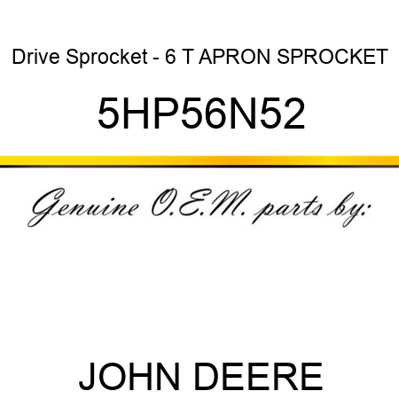 Drive Sprocket - 6 T APRON SPROCKET 5HP56N52