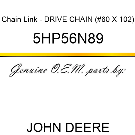 Chain Link - DRIVE CHAIN (#60 X 102) 5HP56N89