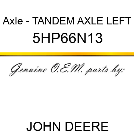Axle - TANDEM AXLE LEFT 5HP66N13