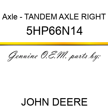 Axle - TANDEM AXLE RIGHT 5HP66N14