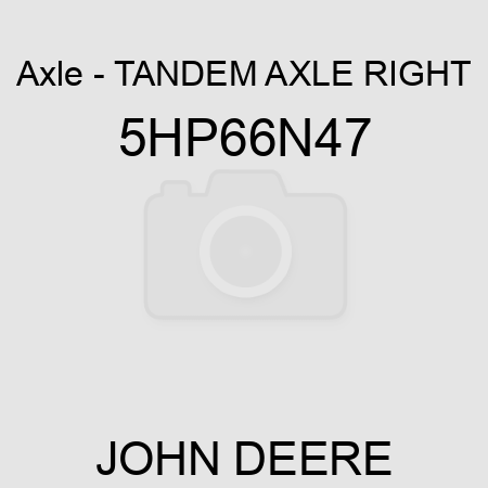 Axle - TANDEM AXLE RIGHT 5HP66N47