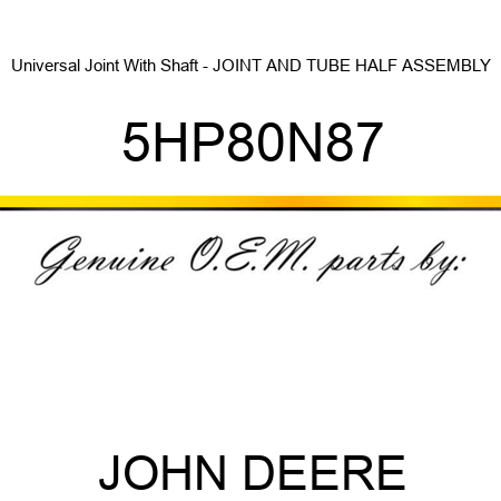 Universal Joint With Shaft - JOINT AND TUBE HALF ASSEMBLY 5HP80N87