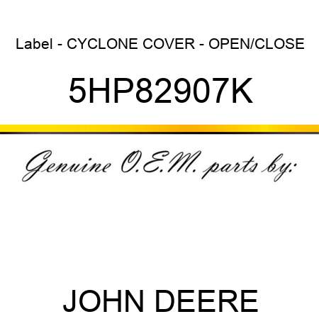 Label - CYCLONE COVER - OPEN/CLOSE 5HP82907K