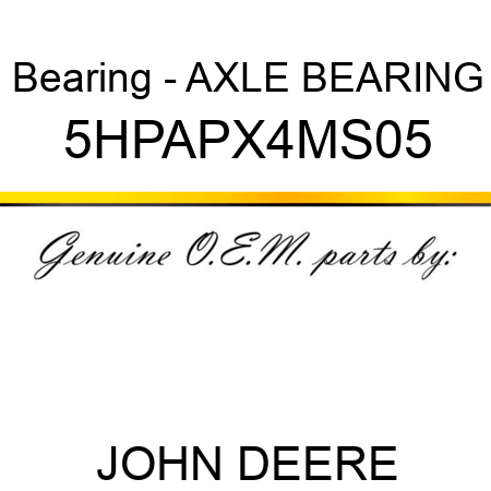 Bearing - AXLE BEARING 5HPAPX4MS05