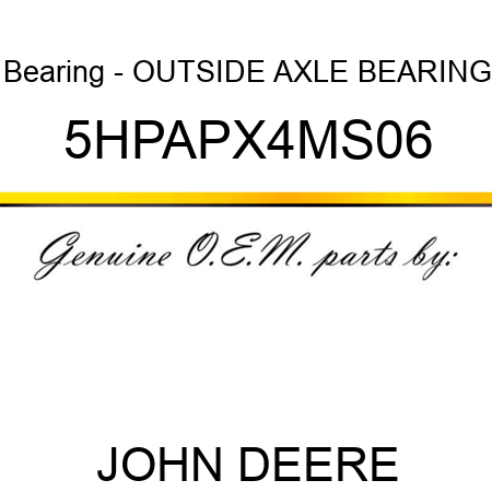 Bearing - OUTSIDE AXLE BEARING 5HPAPX4MS06