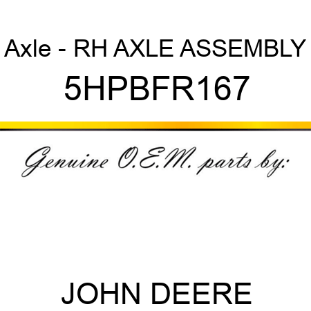 Axle - RH AXLE ASSEMBLY 5HPBFR167