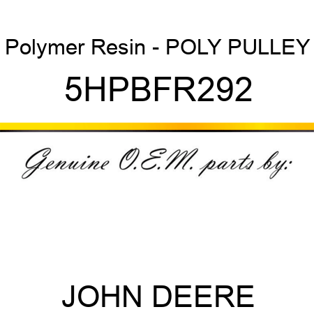 Polymer Resin - POLY PULLEY 5HPBFR292