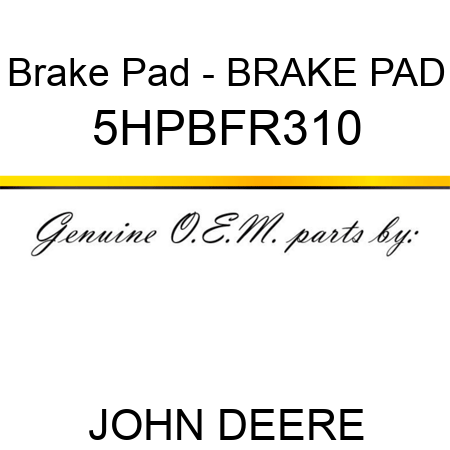 Brake Pad - BRAKE PAD 5HPBFR310