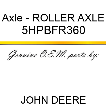 Axle - ROLLER AXLE 5HPBFR360